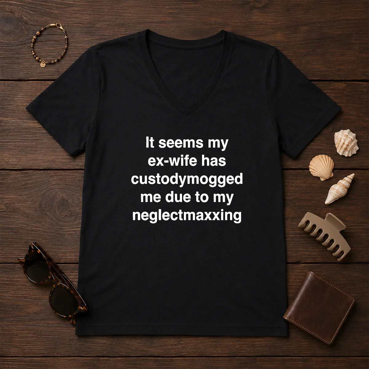 Funny It Seems My Ex Wife Has Custodymogged Me Due To My Neglectmaxxing Text Shirt - Image 2