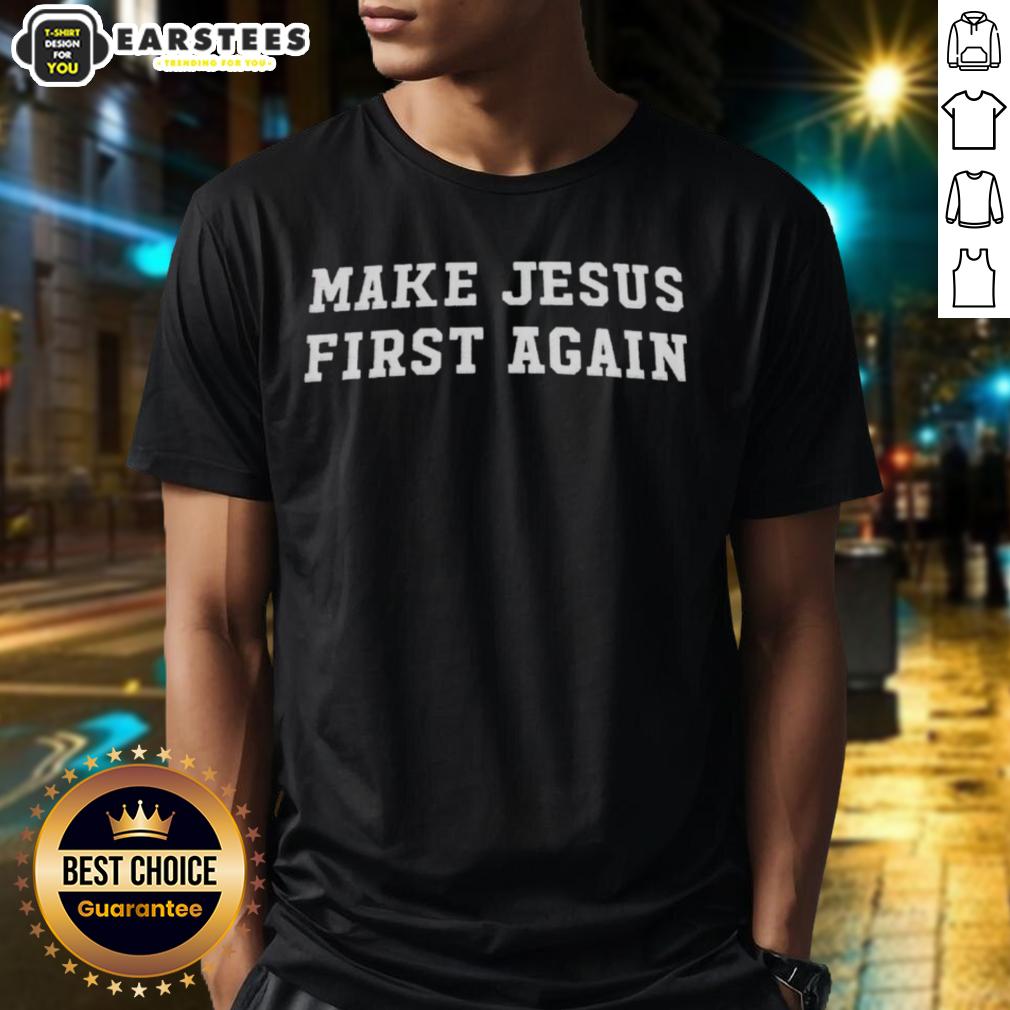 Awesome Make Jesus First Again T-Shirt