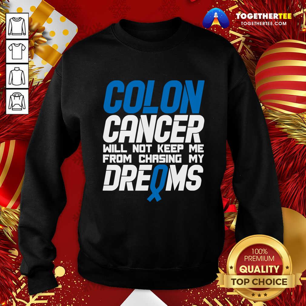 Perfect Colon Cancer Will Not Keep Me From Chasing My Dreams Awareness Blue Ribbon Shirt - Image 4