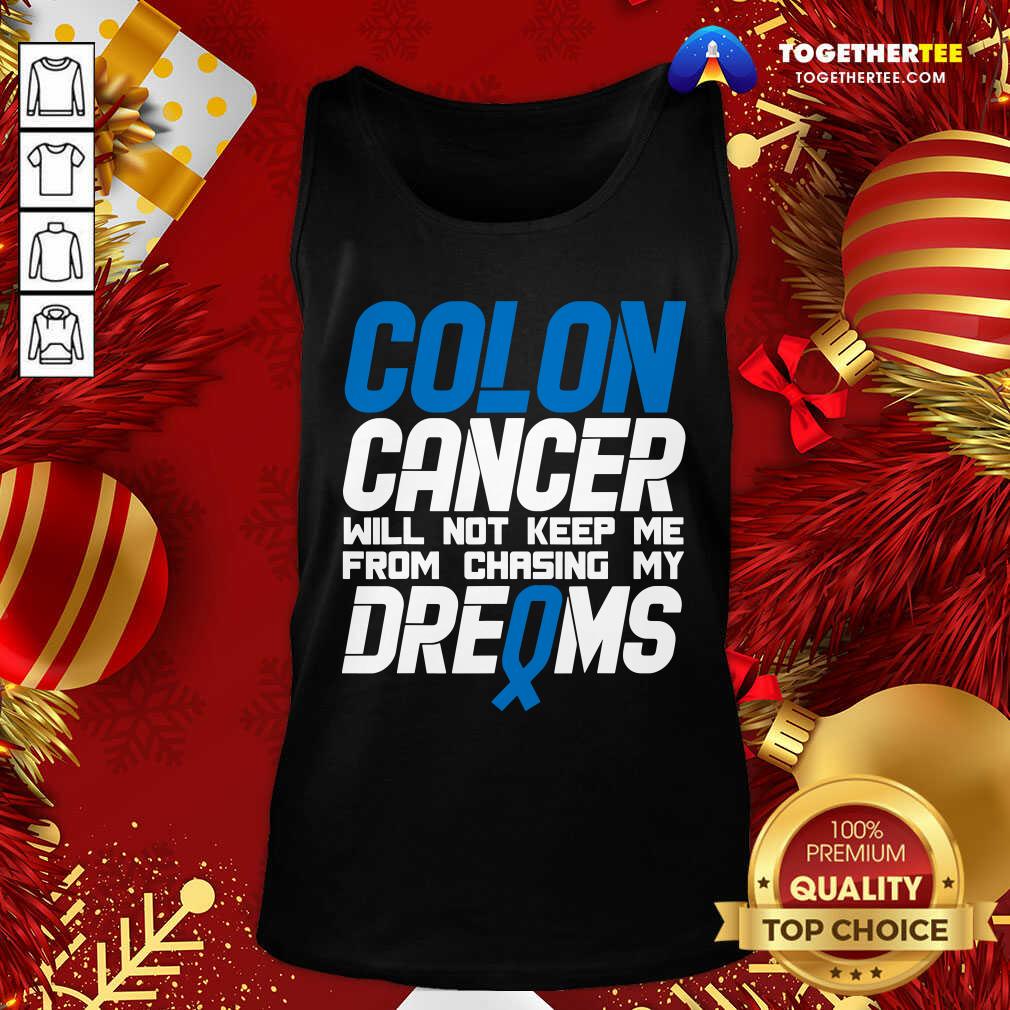 Perfect Colon Cancer Will Not Keep Me From Chasing My Dreams Awareness Blue Ribbon Shirt - Image 3