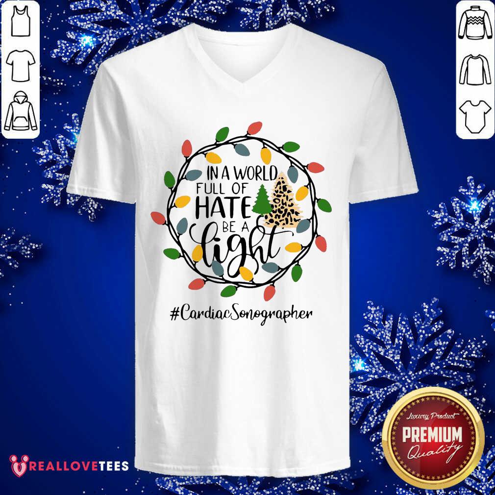 So In A World Full Of Hate Be A Light Cardiac Sonographer Christmas Shirt - Image 5