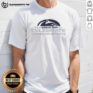 Nice Penn State Nittany Lions It's A Great Day To Celebrate Women In Sports T-Shirt