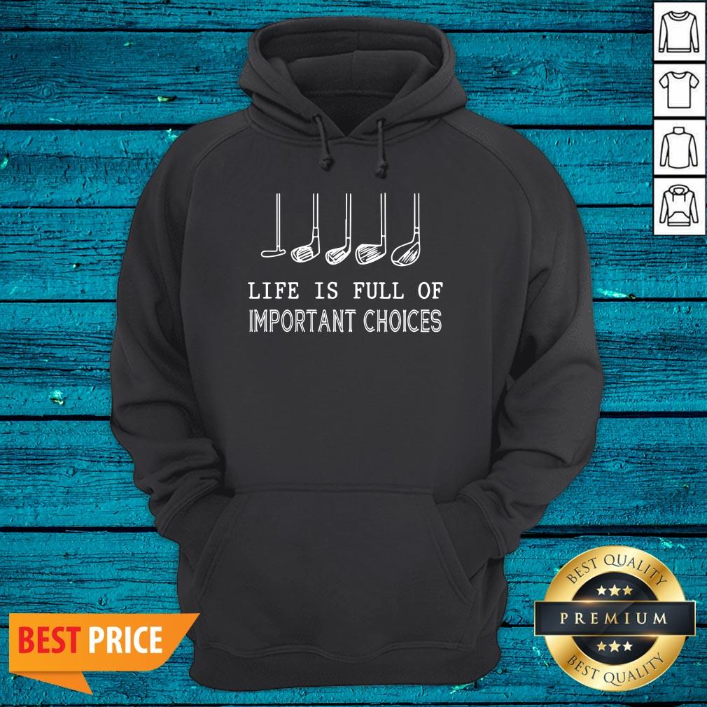 Fantastic Golf Life Is Full Of Important Choices Shirt - Image 4