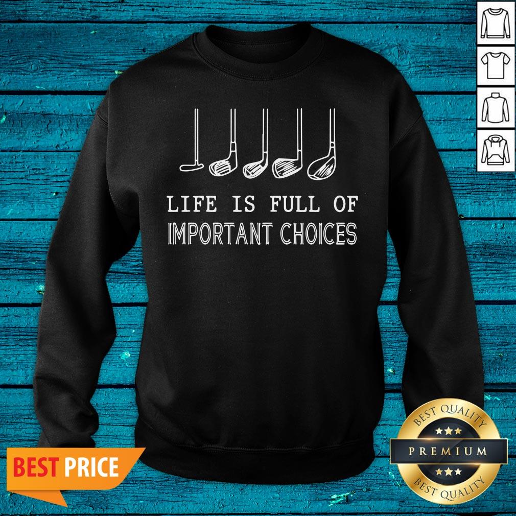 Fantastic Golf Life Is Full Of Important Choices Shirt - Image 3