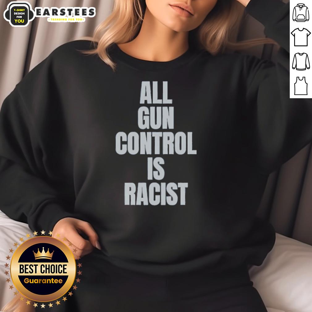 Good All Gun Control Is Racist T-Shirt - Image 5