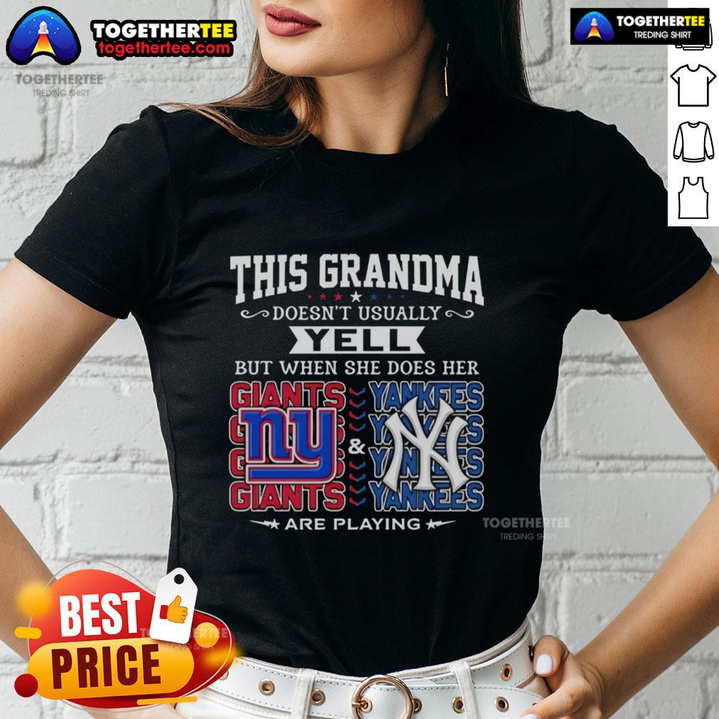 Pretty New York Giants And New York Yankees This Grandma Doesn't Usually Yell But When She Does Her T-Shirt - Image 3
