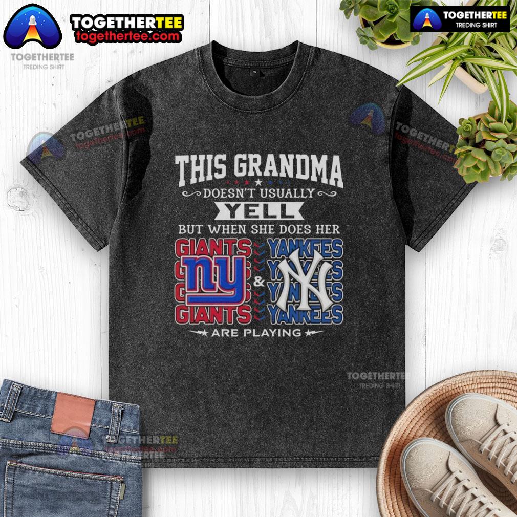 Pretty New York Giants And New York Yankees This Grandma Doesn't Usually Yell But When She Does Her T-Shirt - Image 6