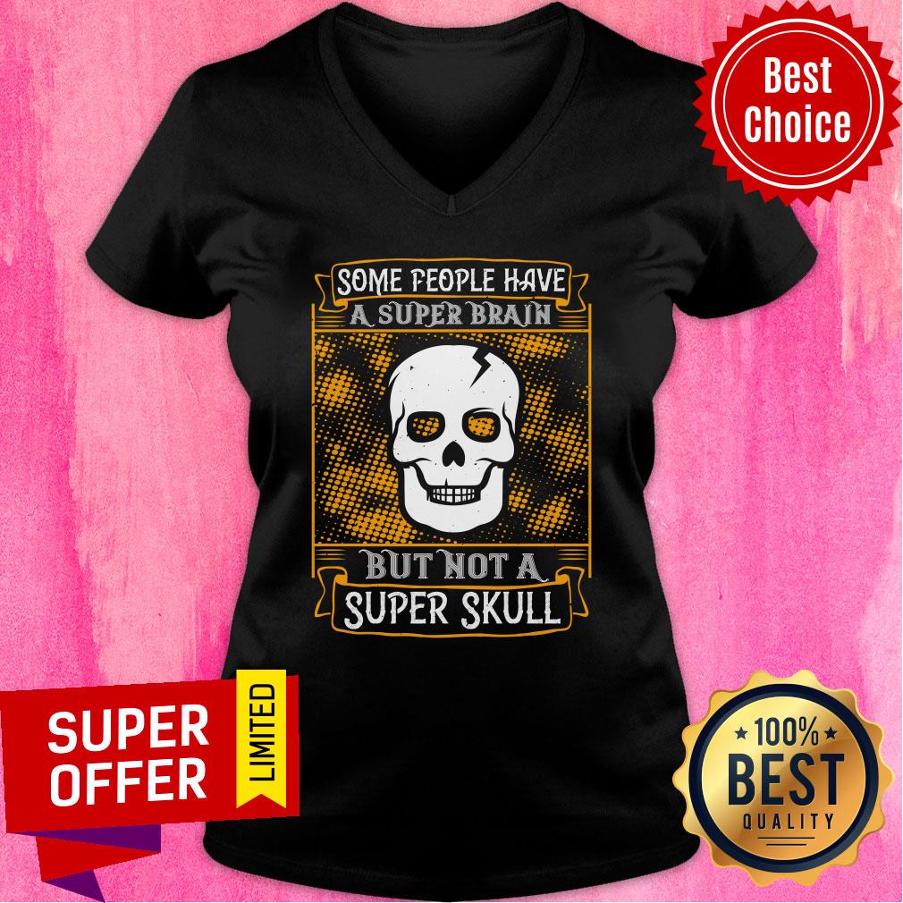 Some People Have A Super Brain But Not A Super Skull Shirt - Image 3