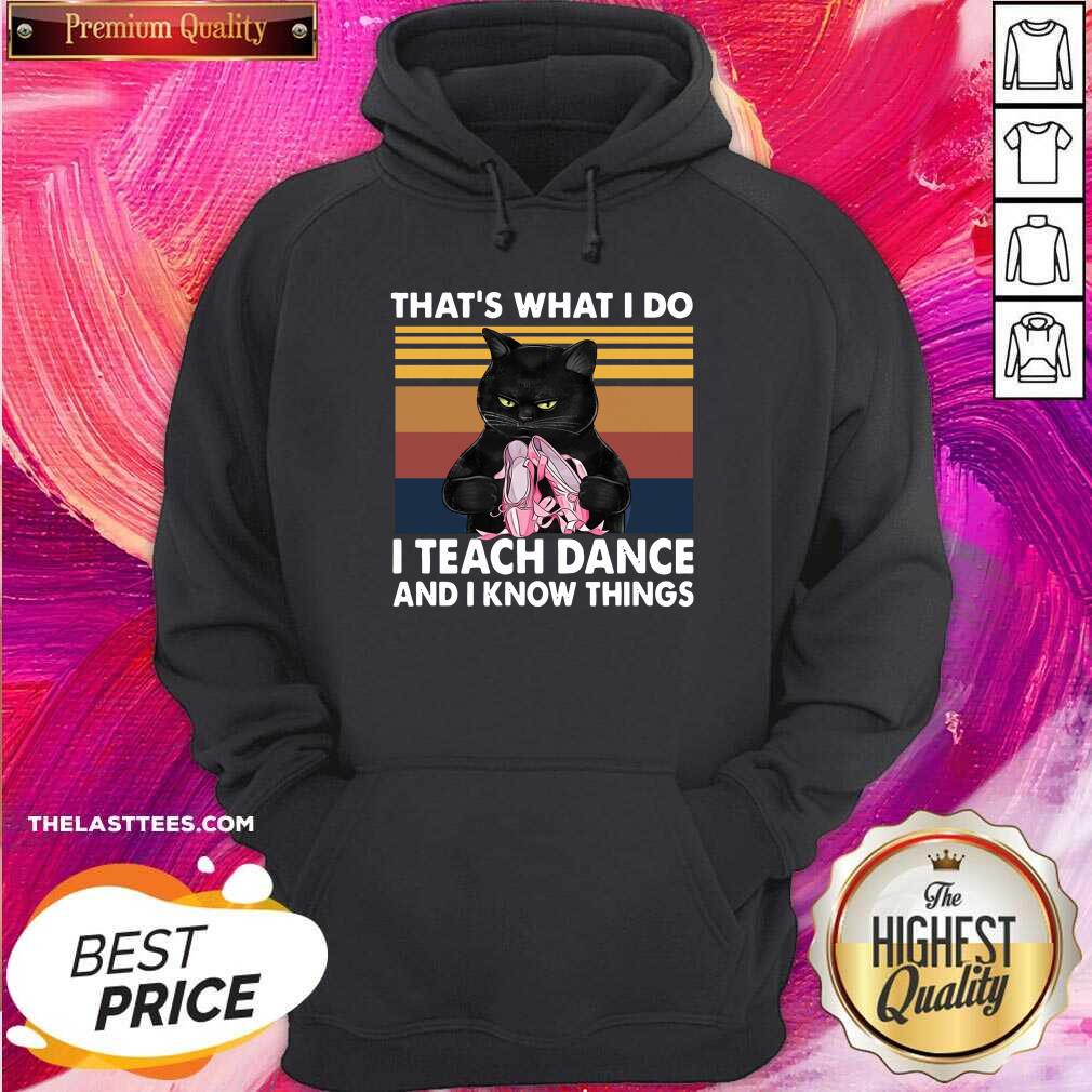 Nice Black Cat That’s What I Do I Teach Dance And I Know Things Vintage Shirt - Image 3