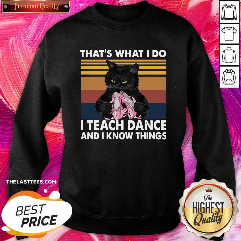 Nice Black Cat That’s What I Do I Teach Dance And I Know Things Vintage Shirt - Image 2