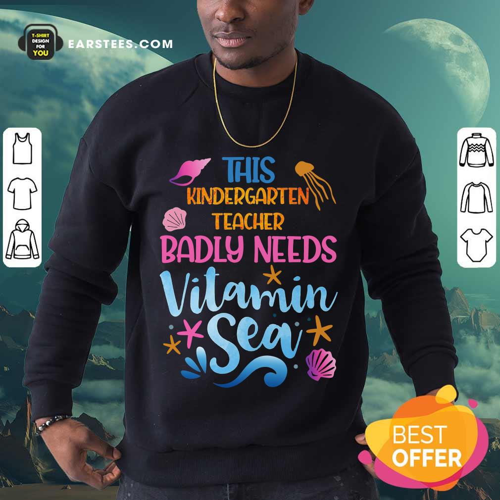 Top Kindergarten Teacher Badly Needs Vitamin Sea Shirt - Image 3
