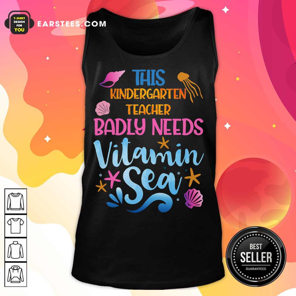 Top Kindergarten Teacher Badly Needs Vitamin Sea Shirt - Image 2