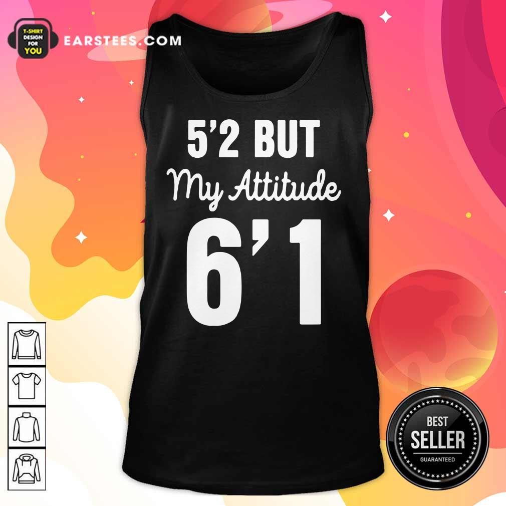 Hot 5’2 But My Attitude 6’1 Shirt - Image 2