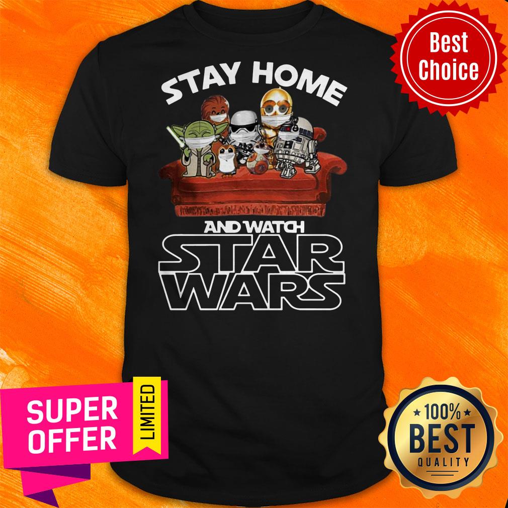 Nice Stay Home And Watch Star Wars Shirt