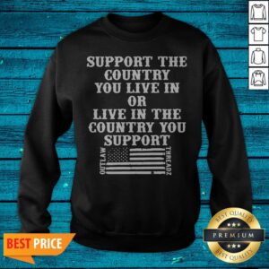 Alternative view of Support The Country You Live In Or Live In The Country You Support American Flag Shirt