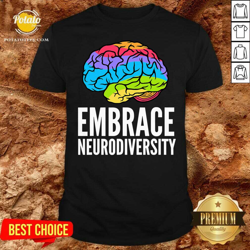 Funny Embrace Neurodiversity Brain Adhd Autism Asd Awareness Shirt