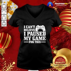 Alternative view of Great I Can’t Believe I Paused My Game For This Gaming Gamer Shirt