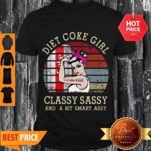 Good Diet Coke Girl Classy Sassy And A Bit Smart Assy Vintage Shirt