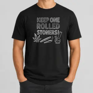 Hot Keep One Rolled Stoners Shirt