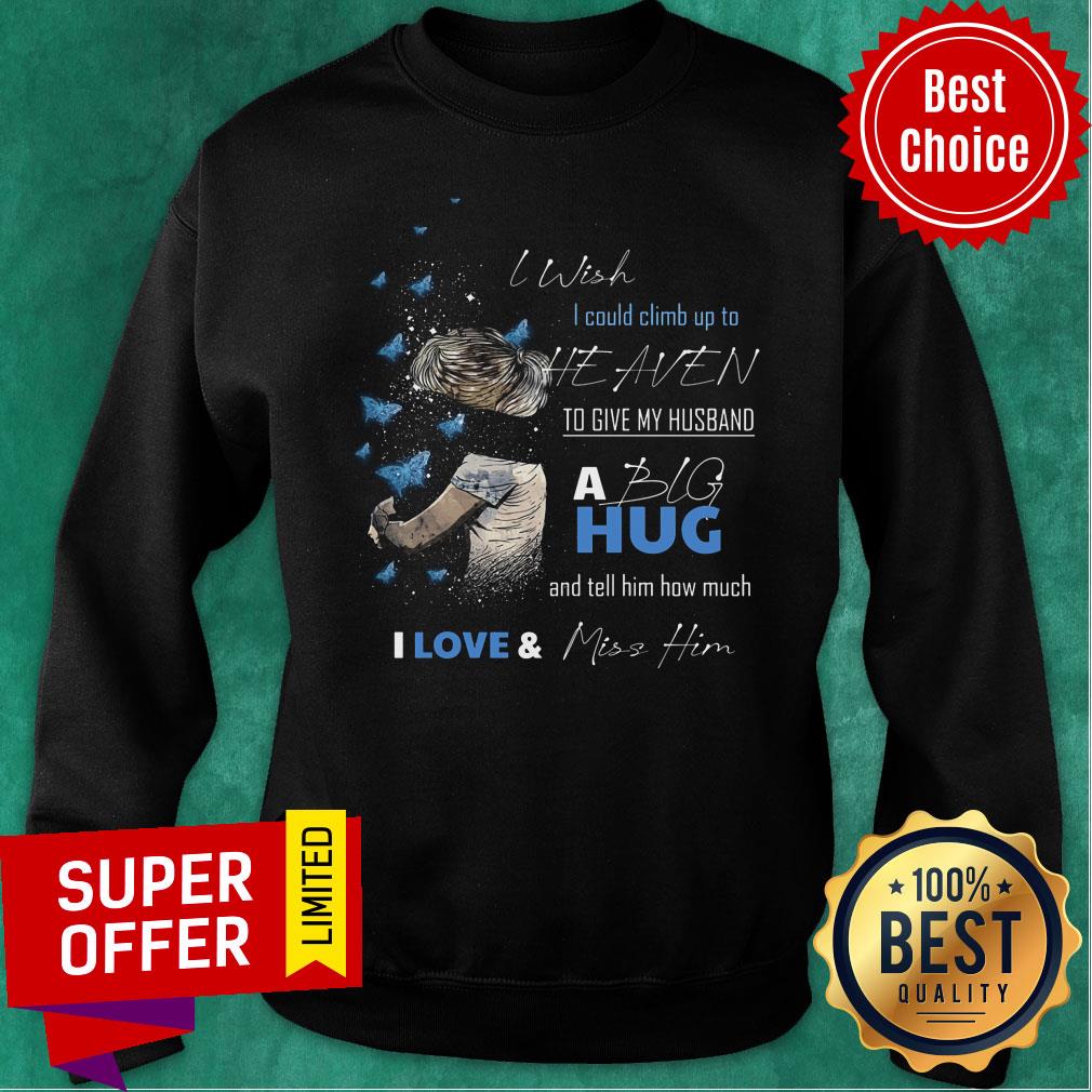 I Wish I Could Clim Up To Heaven Shirt - Image 5