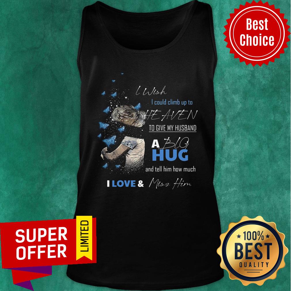 I Wish I Could Clim Up To Heaven Shirt - Image 4