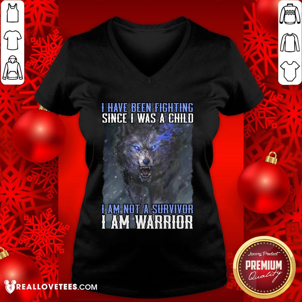 Nice Wolf I Have Been Fighting Since I Was A Child I Am Not A Survivor I Am A Warrior Shirt - Image 5