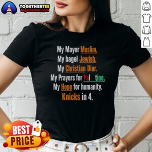 Alternative view of Premium My Mayor Muslim My Bagel Jewish My Hope For Humanity Knicks In 4 Shirt