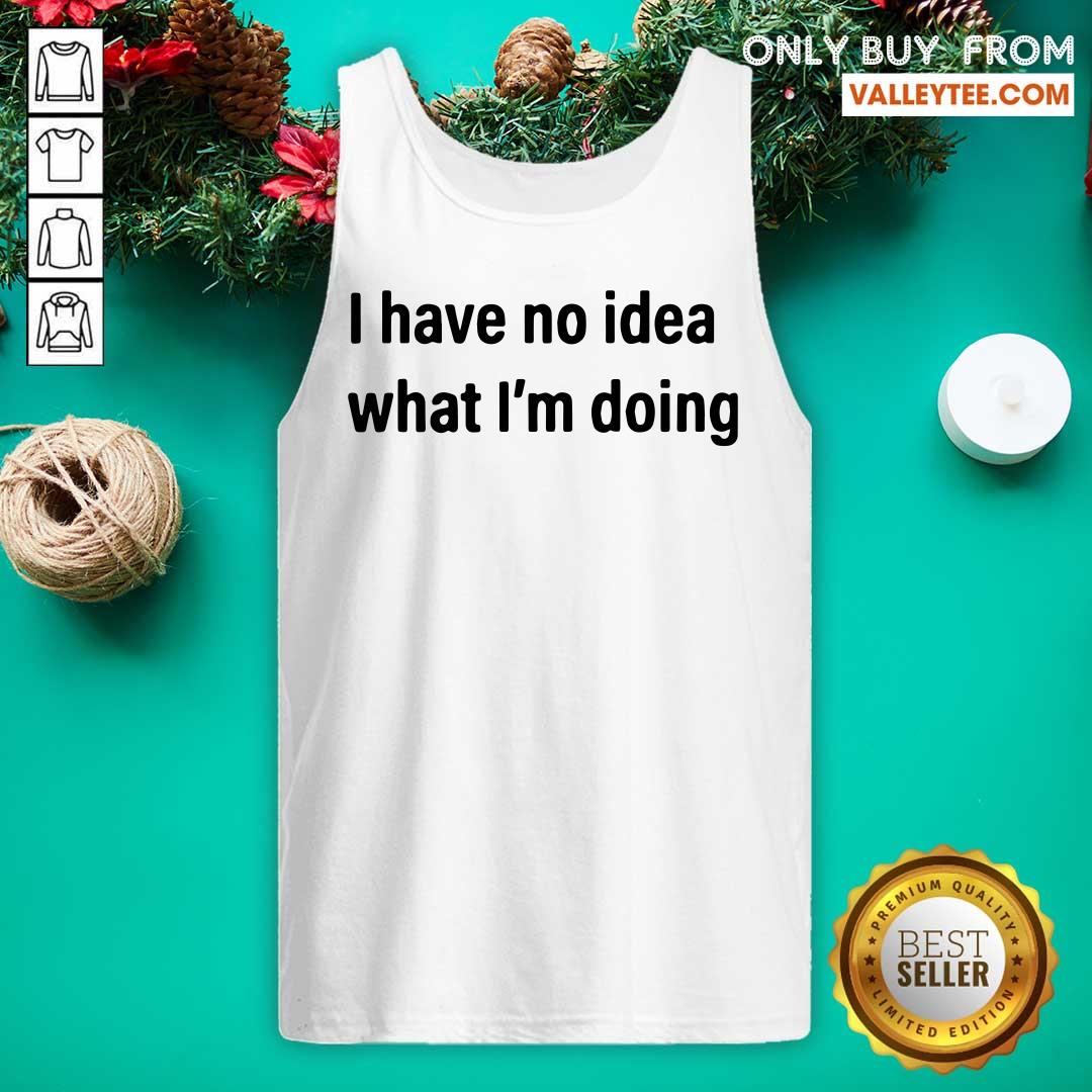 Cute I Have No Idea What I’m Doing Shirt - Image 2