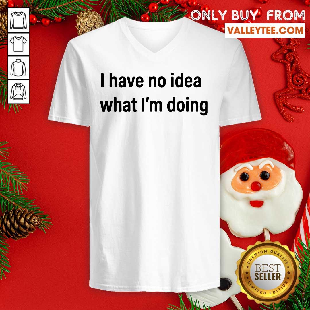 Cute I Have No Idea What I’m Doing Shirt - Image 5