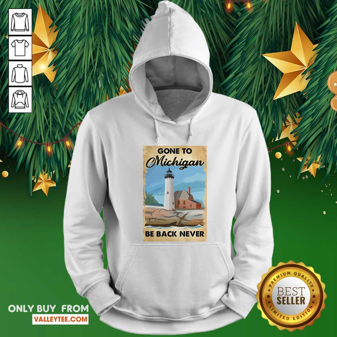 Lovely Gone To Michigan Be Back Never Shirt - Image 3
