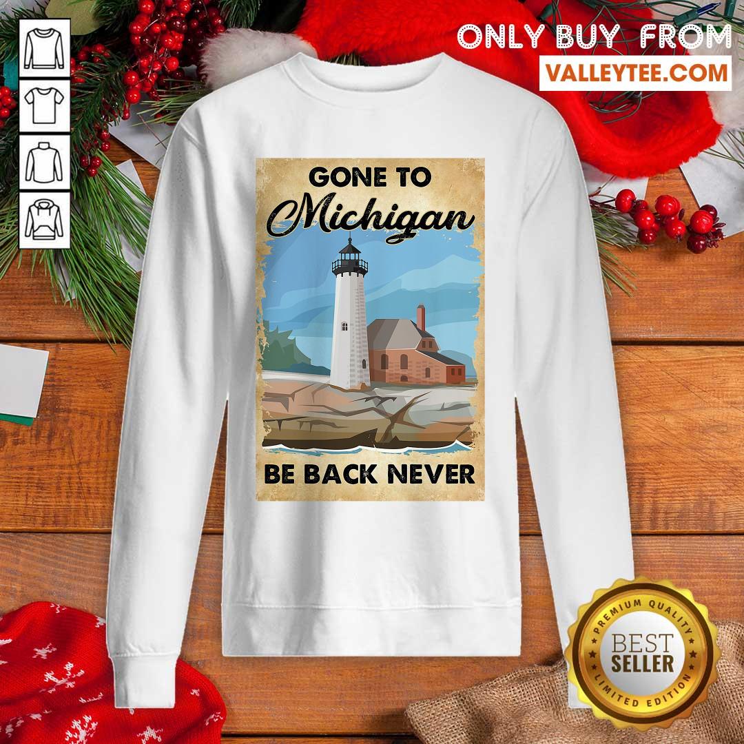 Lovely Gone To Michigan Be Back Never Shirt - Image 2