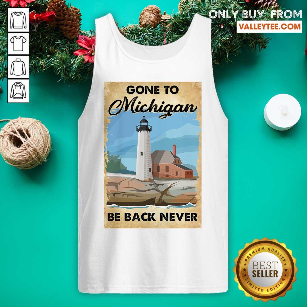 Lovely Gone To Michigan Be Back Never Shirt - Image 5