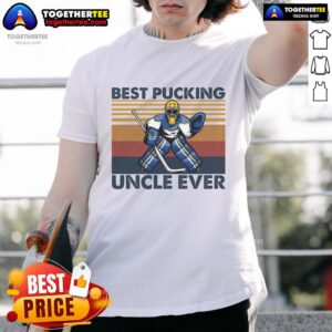 Good Best Pucking Uncle Ever Funny Hockey Uncle Saying T-Shirt