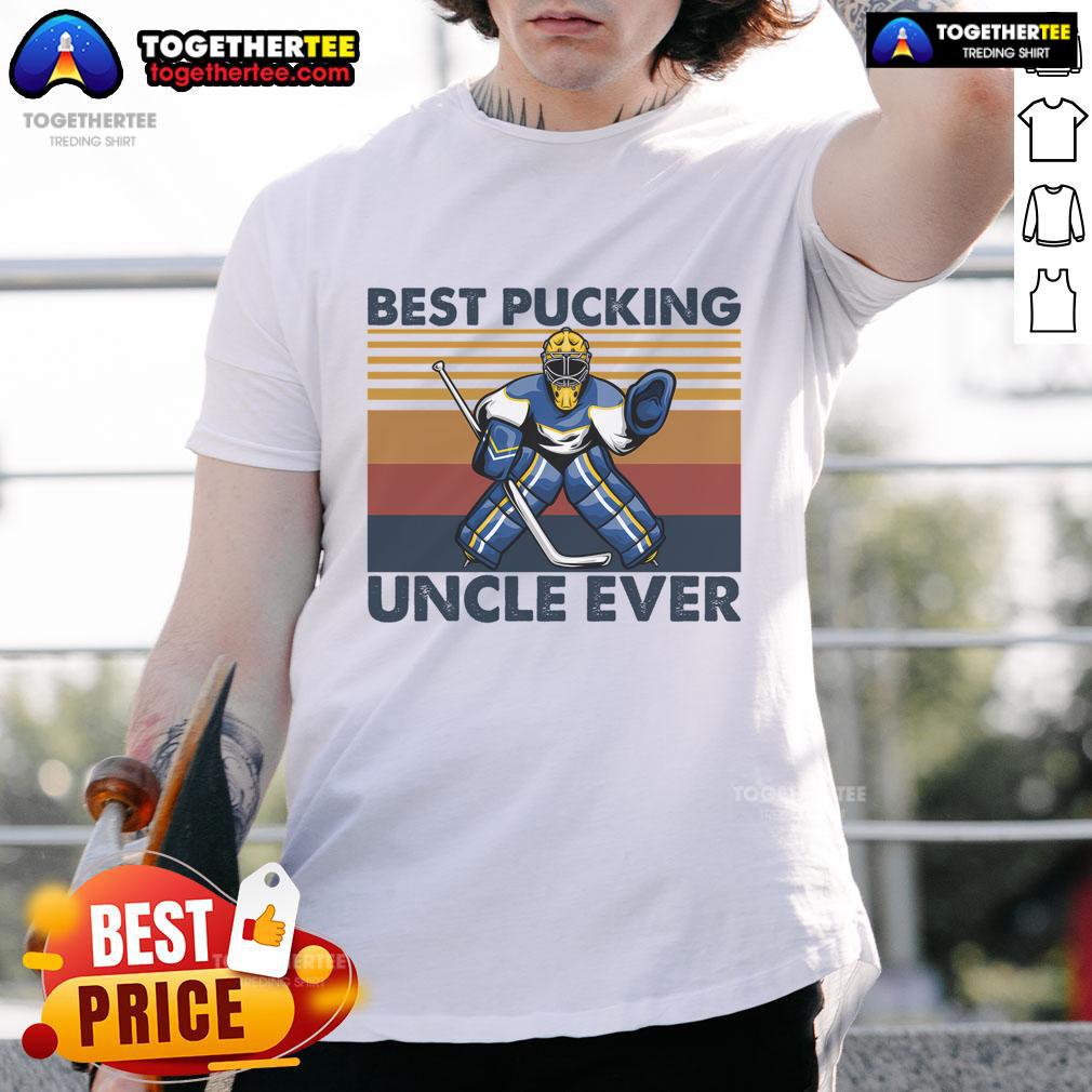 Good Best Pucking Uncle Ever Funny Hockey Uncle Saying T-Shirt