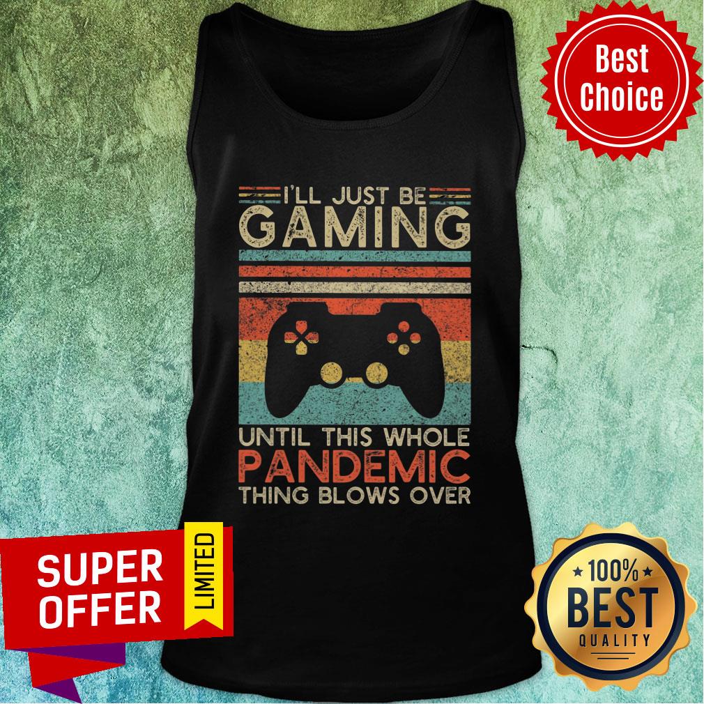 I'll Just Be Gaming Pandemic Blows Over Vintage Shirt - Image 3
