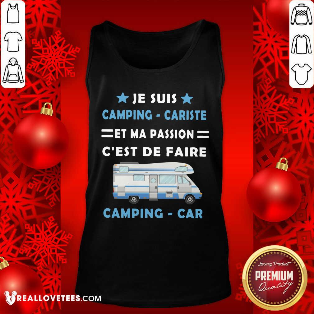 Je Suis Camping Cariste Et Ma Passion Cest De Faire Shirt - Image 4