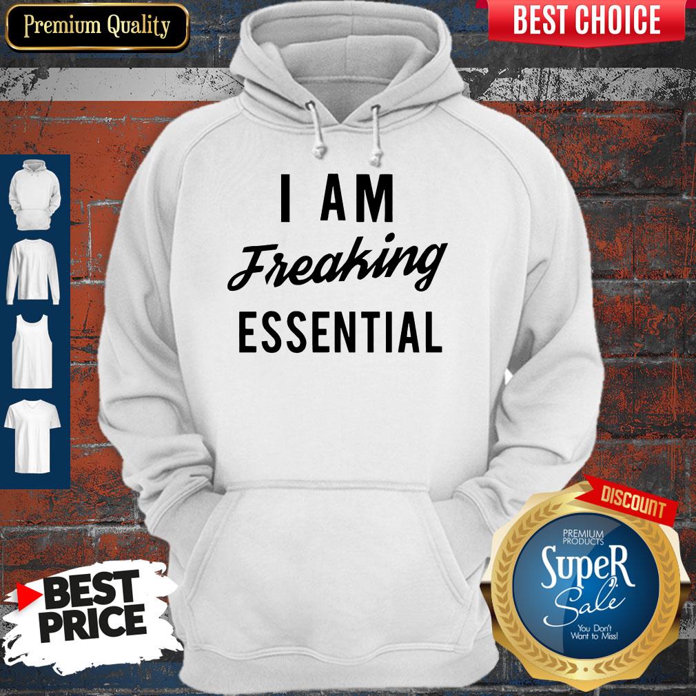 Official I Am Freaking Essen Tial Shirt - Image 2