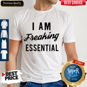 Official I Am Freaking Essen Tial Shirt