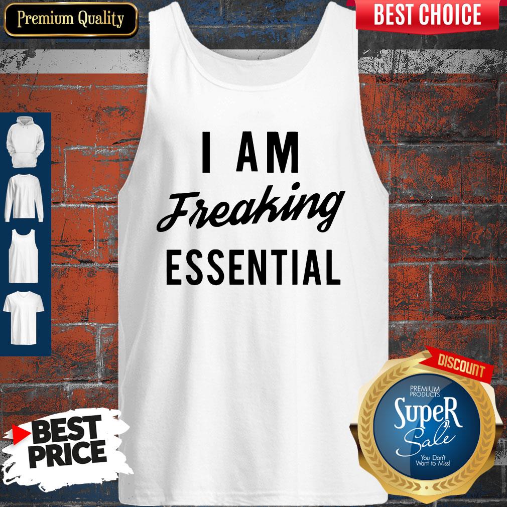 Official I Am Freaking Essen Tial Shirt - Image 4
