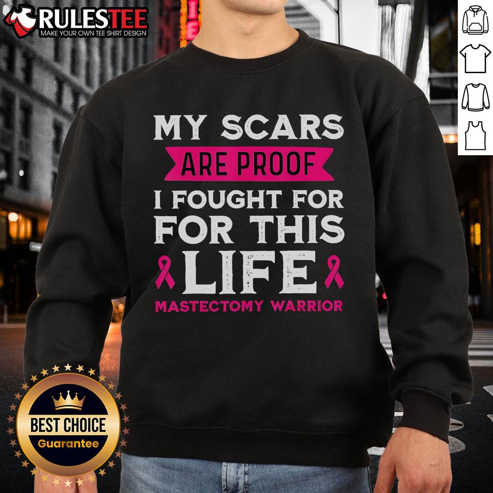 Awesome My Scars Are Proof I Fought For This Life Mastectomy Warrior T-Shirt - Image 2
