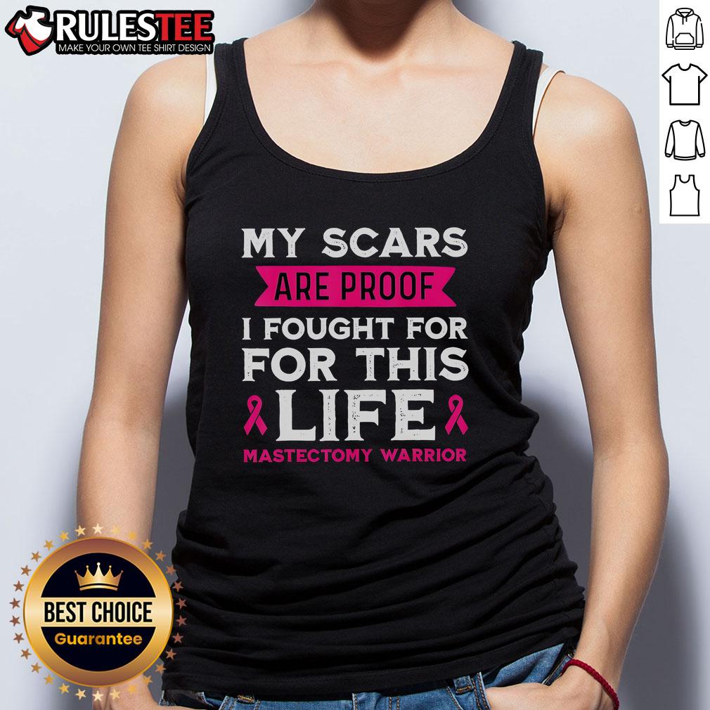 Awesome My Scars Are Proof I Fought For This Life Mastectomy Warrior T-Shirt