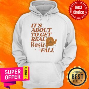 Alternative view of It's About To Get Real Basic Fall Shirt