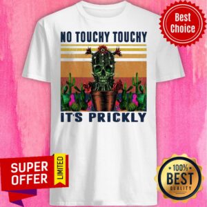 Funny Skull Cactus No Touchy Touchy It’s Prickly Shirt
