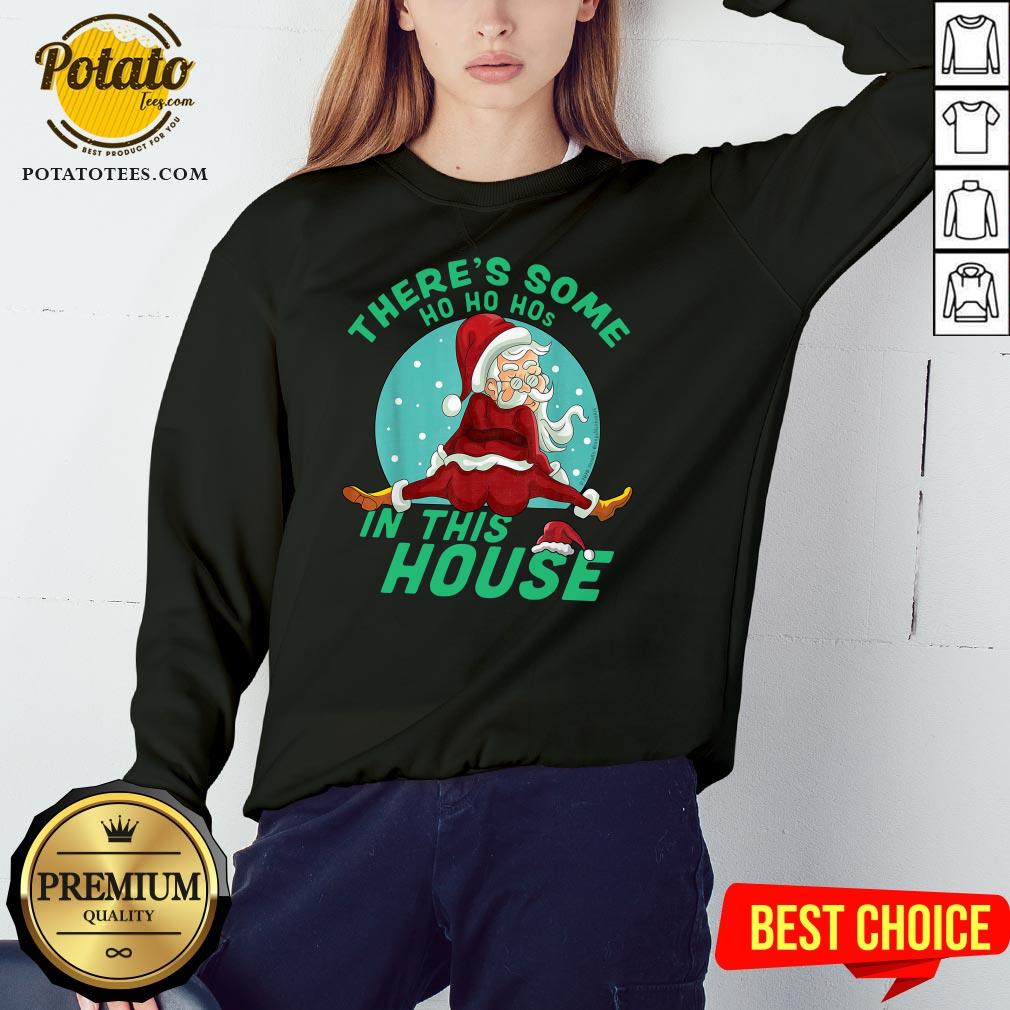 Hot There’s Some Ho Ho Hos In This House Christmas Shirt - Image 4