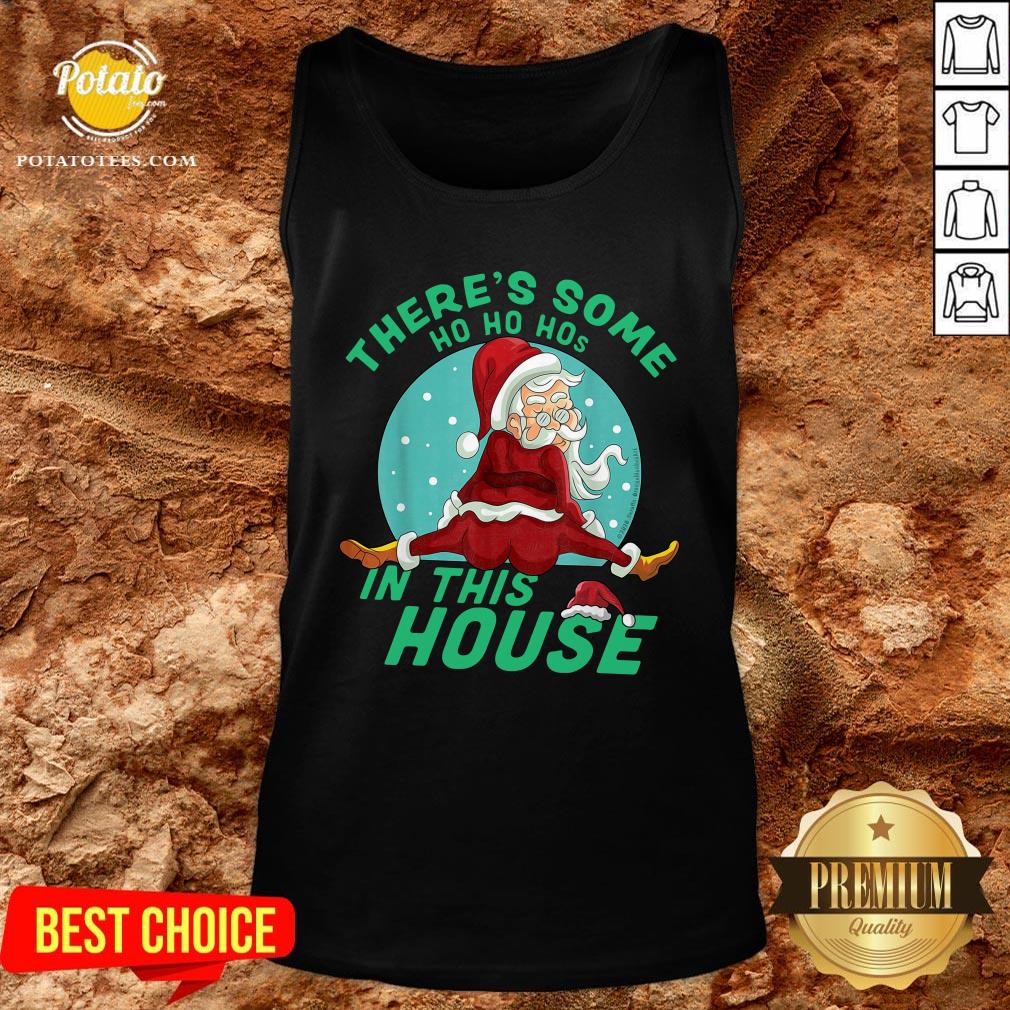 Hot There’s Some Ho Ho Hos In This House Christmas Shirt - Image 3