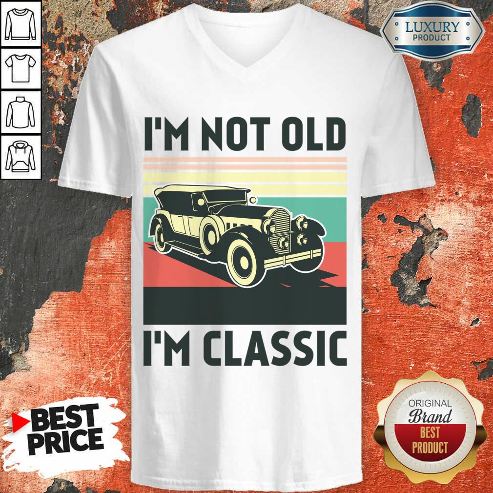 I'm Not Old I'm Classic Vintage Shirt - Image 4
