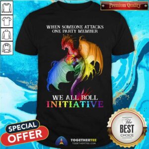 LGBT When Someone One Attacks We All Roll Initiative Dragon Shirt