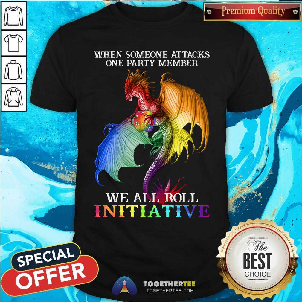 LGBT When Someone One Attacks We All Roll Initiative Dragon Shirt