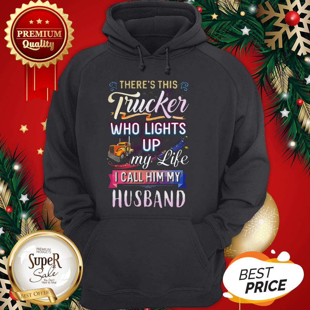 There’s This Trucker Who Lights Up My Like I Call Him My Husband Shirt - Image 5