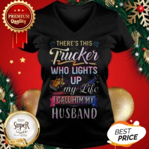 Alternative view of There’s This Trucker Who Lights Up My Like I Call Him My Husband Shirt